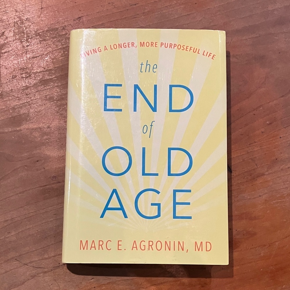 The End of Old Age by Marc E. Agronin - signed hardcover copy